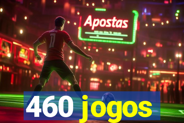 460 jogos